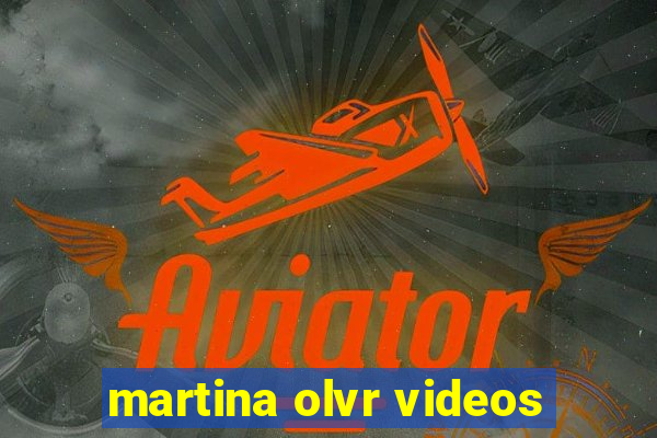 martina olvr videos